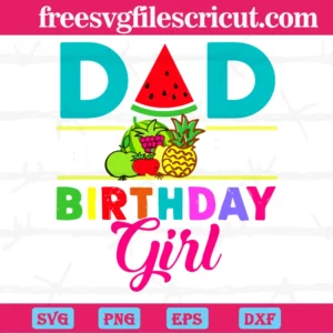 Watermelon Pineapple Fruit Summer Dad Of The Birthday Girl, Svg File Formats Invert