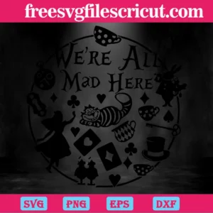 We’Re All Mad Here Black And White Alice In Wonderland, Svg Bundle Files Invert