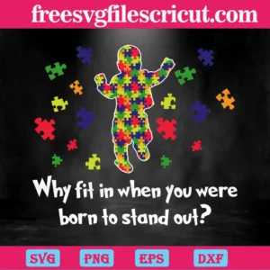 Why Fit In When You Were Born To Stand Out Autism Awareness, Printable Transparent Background Digital Download