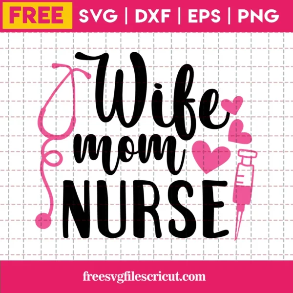Wife Mom Nurse, Free Commercial Use Svg Files For Cricut