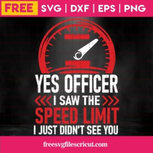 Yes Officer I Saw The Speed Limit I Just Didn’T See You Biker Svg Silhouette Free
