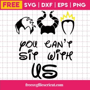 You Cant Sit With Us Maleficent Ursula Evil Queen Head Horn, Free Svg Images For Cricut