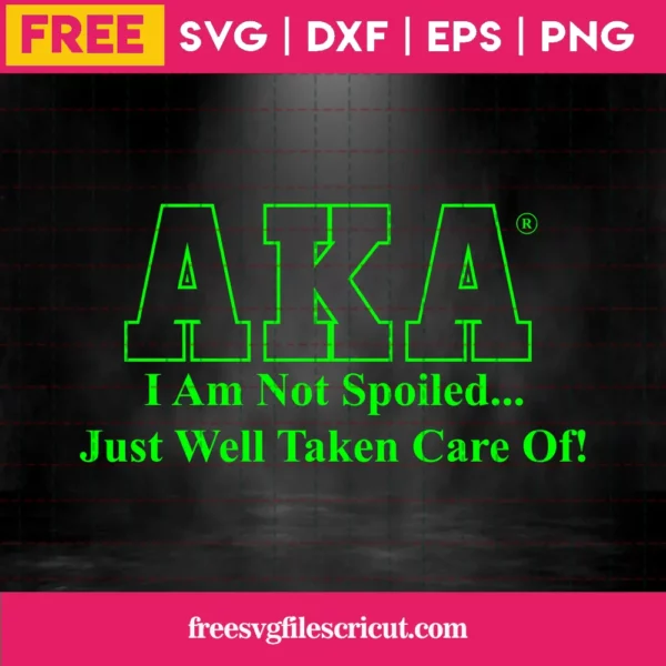 Aka I Am Not Spoiled Just Well Taken Care Of, Svg File Formats Invert