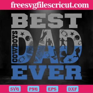 Best Dad Ever Dallas Cowboys, Multi-Layered Files Svg Invert