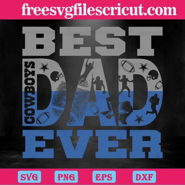 Best Dad Ever Dallas Cowboys, Multi-Layered Files Svg Invert