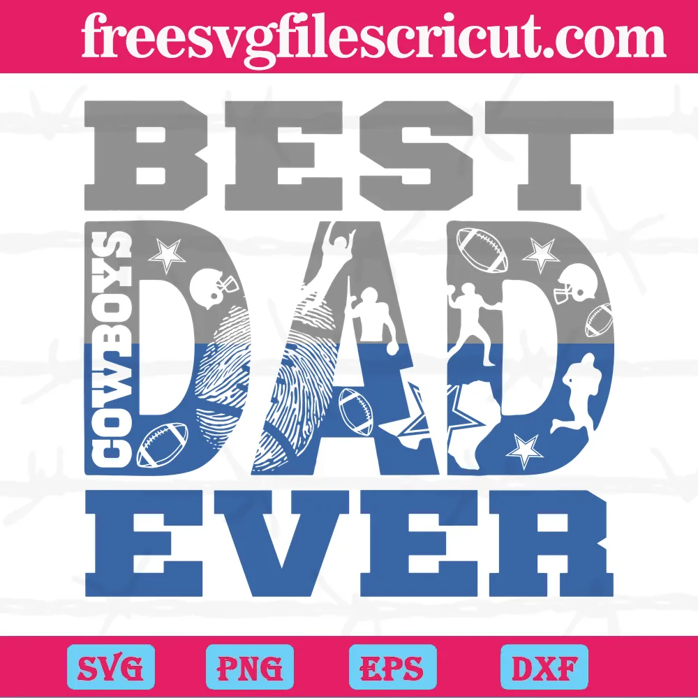 Best Dad Ever Dallas Cowboys, Multi-Layered Files Svg