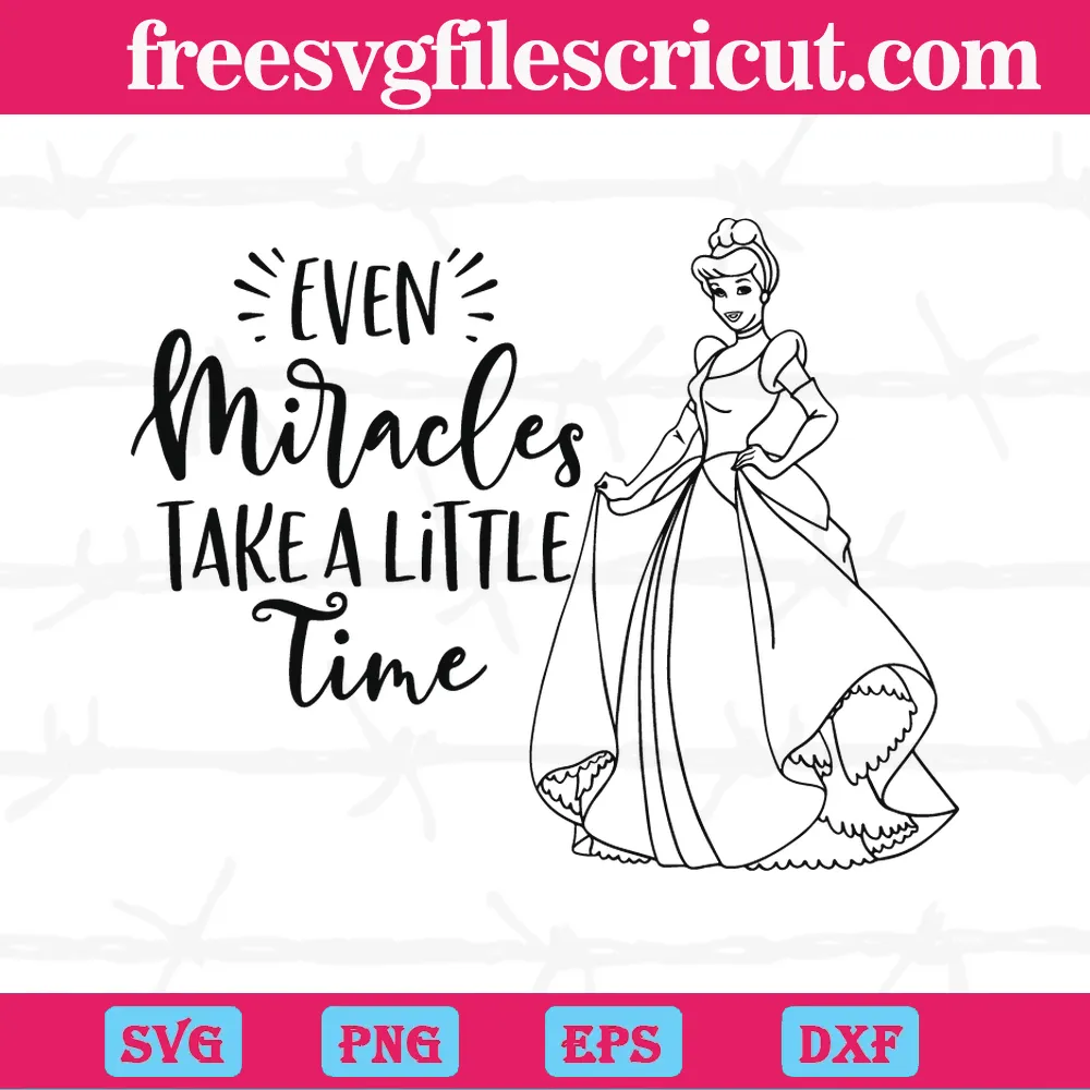 Cinderella Even Miracles Take A Little Time Black And White Svg Files