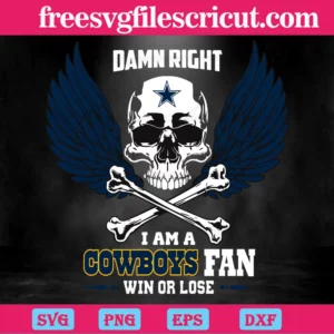 Damn Right I Am A Dallas Cowboys Fan Win Or Lose Angel Skull Crossbones, Layered Svg Files Invert