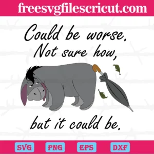 Eeyore Could Be Worse Not Sure How But It Could Be, Vector Illustrations Svg Invert