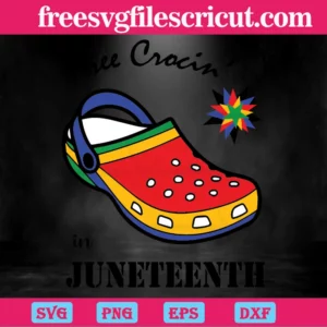 Free Crocin' In Juneteenth Crocs, Svg Png Dxf Eps Designs Download Invert