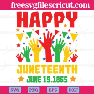 Hands Up Happy Juneteenth June 1865, Cuttable Svg Files