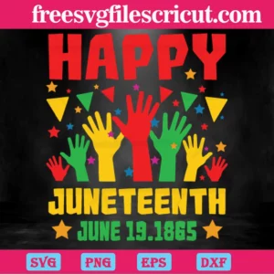 Hands Up Happy Juneteenth June 1865, Cuttable Svg Files Invert