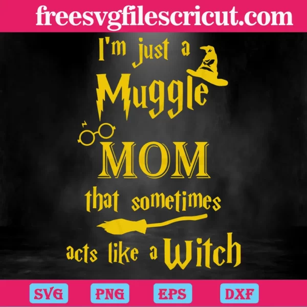I'M Just A Muggle Mom That Someone Acts Like A Witch Harry Potter, Cutting Svg Invert
