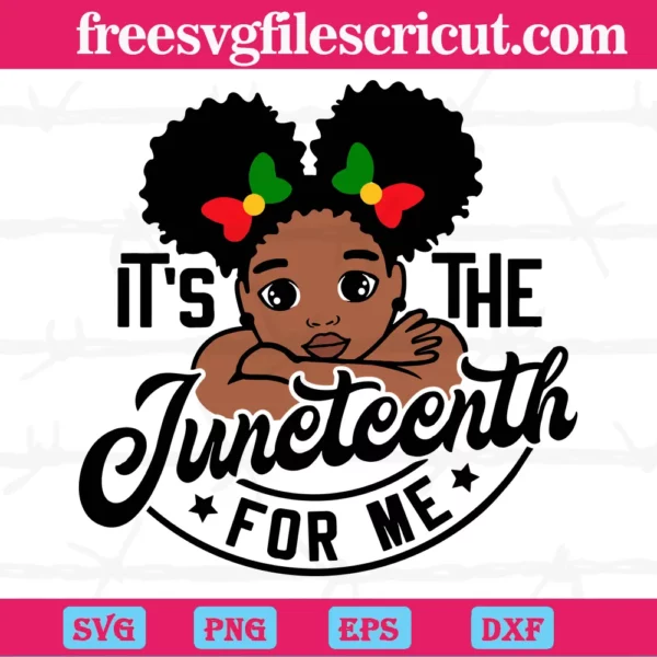 It'S The Juneteenth For Me Baby Black Girl, Svg Files For Crafting And Diy Projects