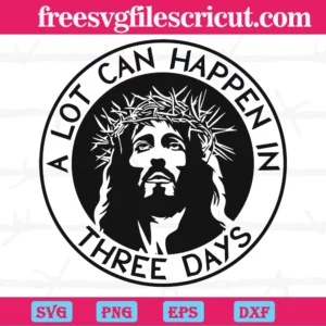 Jesus A Lot Can Happen In Three Days Black And White, Transparent Background Files