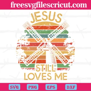 Jesus Still Loves Me, Svg Files For Crafting And Diy Projects