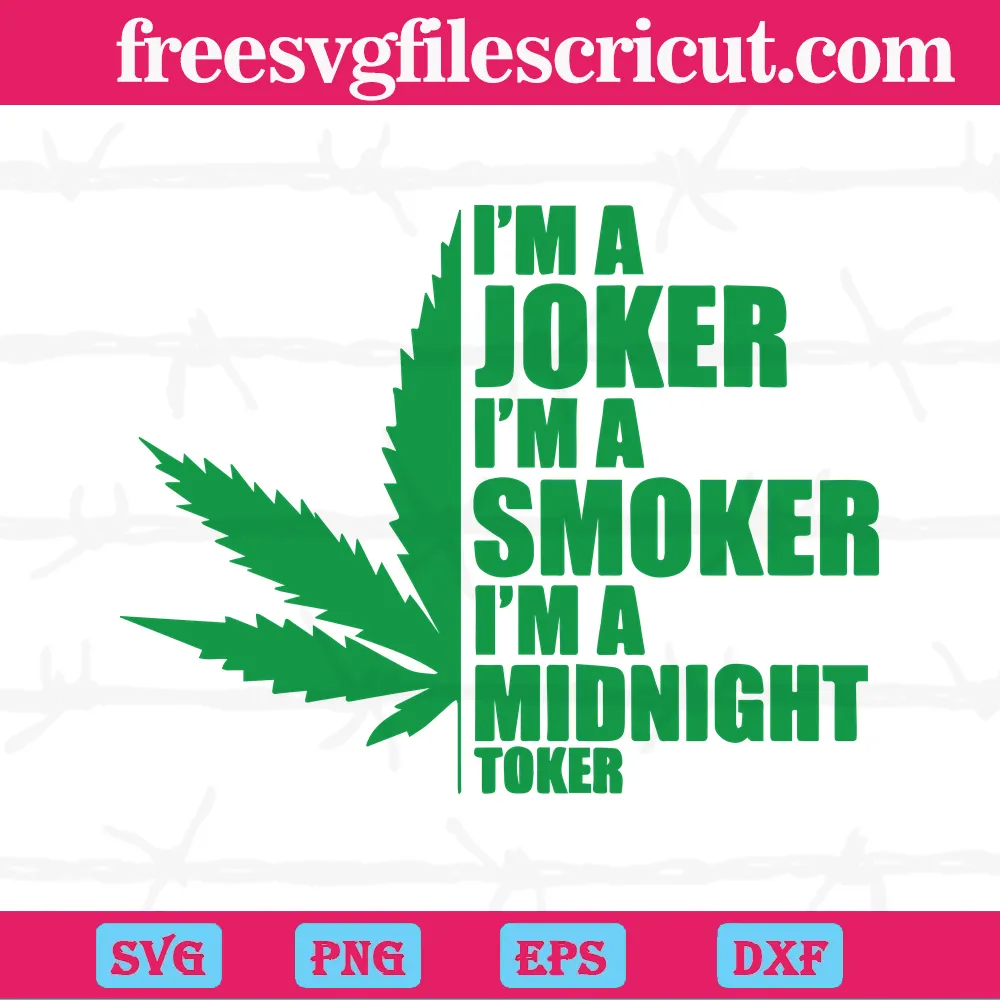 Joker Weed I’M A Joker I’M A Smoker I’M A Midnight Toker, Svg Eps Dxf Png