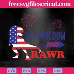 Let Freedom Rawr Dinosaur American Flag Independence Day 4Th July, Svg Clipart Invert