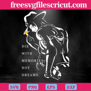 Portgas D. Ace Die With Memories Not Dreams One Piece, Cuttable Svg Files