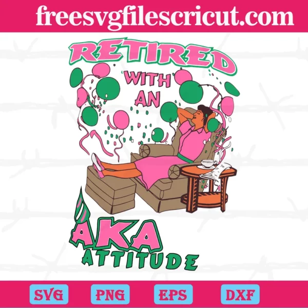 Retired With An Aka Attitude Girl Gang, Svg Cut Files