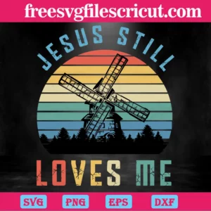 Retro Jesus Still Loves Me Windmill Vintage, Svg Png Dxf Eps Digital Files Invert