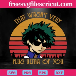 That Wasn’T Very Plus Ultra Of You Izuku Midoriya My Hero Academia, Multi Layered Files Svg Invert