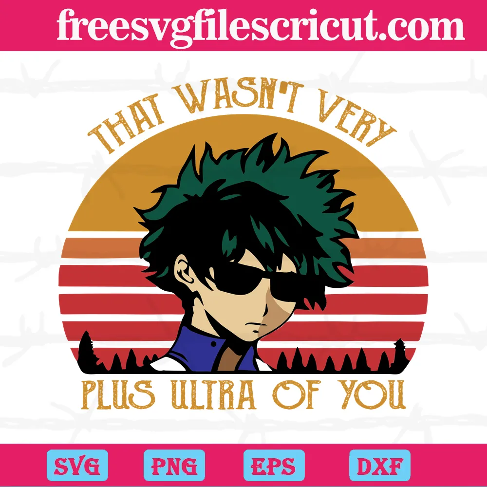 That Wasn’T Very Plus Ultra Of You Izuku Midoriya My Hero Academia, Multi Layered Files Svg