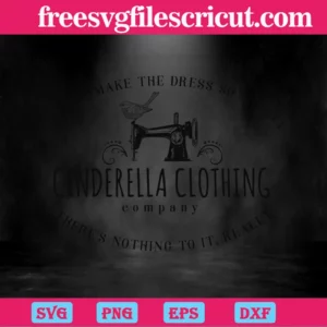 We Can Make The Dress So Pretty Cinderella Clothing Company Logo, Digital Files Svg Invert