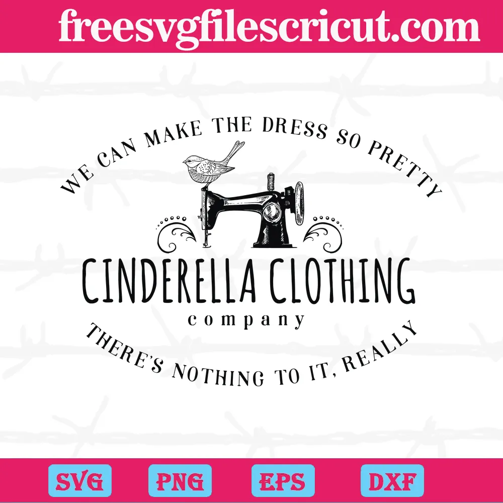 We Can Make The Dress So Pretty Cinderella Clothing Company Logo, Digital Files Svg