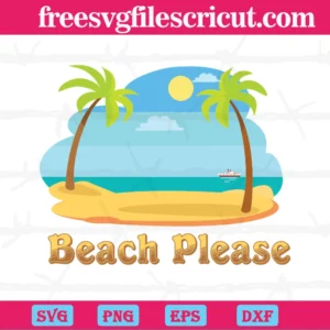 Beach Please Summer Vacation Funny Adventure, Svg Png Dxf Eps Designs Download Invert