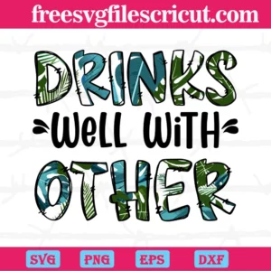 Drinks Well With Other Summer, Cuttable Svg Files