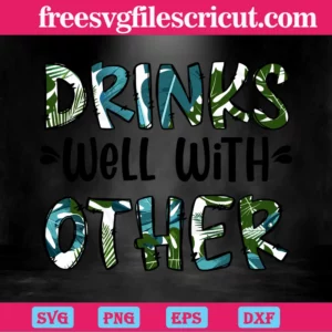 Drinks Well With Other Summer, Cuttable Svg Files Invert