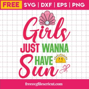 Girls Just Wanna Have Sun Summer Design, Free Svg Files For Vinyl