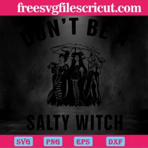 Halloween Hocus Pocus Don’T Be A Salty Witch, The Best Digital Svg Designs For Cricut Invert