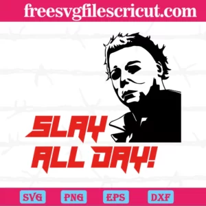 Halloween Michael Myers Slay All Day Horror Movies, Digital Files