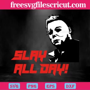 Halloween Michael Myers Slay All Day Horror Movies, Digital Files Invert