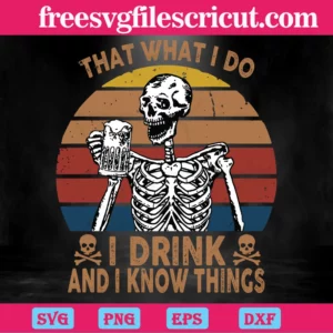 Halloween Skeleton Thats What I Do I Grow Stuff And I Know Things, High-Quality Svg Files Invert