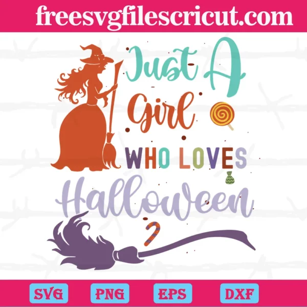 Just A Girl Who Loves Halloween Gifts Diy Crafts, Svg Cut Files
