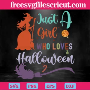 Just A Girl Who Loves Halloween Gifts Diy Crafts, Svg Cut Files Invert