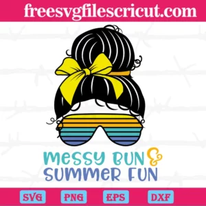 Messy Bun And Summer Fun, Svg Png Dxf Eps Cricut Files