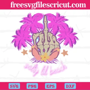 Salty Lil Beach Fuck Skeleton Hand, Svg File Formats Invert