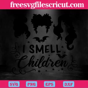 Sanderson Sister Hocus Ppocus I Smell Children,Svg Png Dxf Eps Digital Download Invert