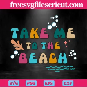 Summer Take Me To The Beach, Svg Cut Files Invert