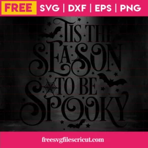 Tis The Season To Be Spooky, Free Commercial Use Svg Cut Files Invert