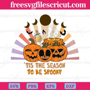 Tis The Season To Be Spooky Halloween, Svg Png Dxf Eps