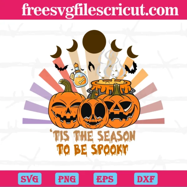 Tis The Season To Be Spooky Halloween, Svg Png Dxf Eps