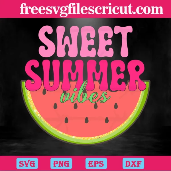 Watermelon Sweet Summer Vibes, Svg Files