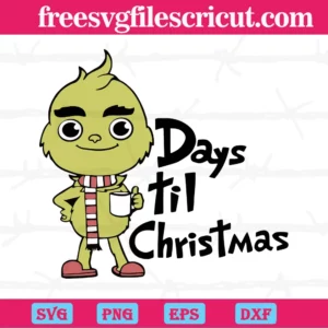 Baby Grinch Days Til Christmas, Layered Svg Files