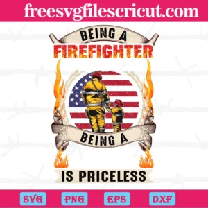 Being A Firefighter Is An Honor Being A Dad Is Priceless, Svg Files For Crafting And Diy Projects Invert