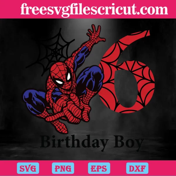 Birthday Boy 6 Years Old Spiderman, Svg Png Dxf Eps Cricut Files Invert